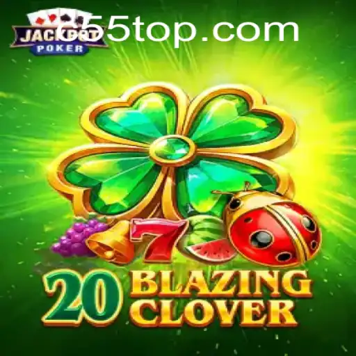 Exploring 20BlazingClover: A New Gaming Phenomenon with c55.com
